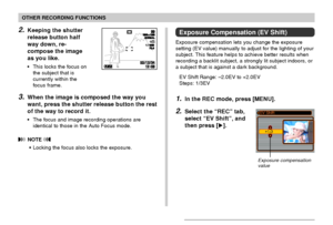 Page 7171
OTHER RECORDING FUNCTIONS
Exposure Compensation (EV Shift)
Exposure compensation lets you change the exposure
setting (EV value) manually to adjust for the lighting of your
subject. This feature helps to achieve better results when
recording a backlit subject, a strongly lit subject indoors, or
a subject that is against a dark background.
EV Shift Range: –2.0EV to +2.0EV
Steps: 1/3EV
1.In the REC mode, press [MENU].
2.Select the “REC” tab,
select “EV Shift”, and
then press [].
Exposure compensation...