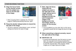 Page 8080
OTHER RECORDING FUNCTIONS
7.Next, align the focus
frame with the
subject you want in
the right side of the
image, taking care to
align the actual
background with the
semi-transparent
image of the
background of the
first image, which is
shown on the monitor
screen.
•Pressing [MENU] any time after step 5 of the above
procedure cancels the first image and returns to step
5.
8.When everything is aligned correctly, record
the right side of the image.
 IMPORTANT! 
•Coupling Shot temporarily uses file memory...