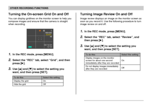 Page 9090
OTHER RECORDING FUNCTIONS
Turning the On-screen Grid On and Off
You can display gridlines on the monitor screen to help you
compose images and ensure that the camera is straight
when recording.
To do this:
Display the grid
Hide the grid
Select this setting:
On
Off
1.In the REC mode, press [MENU].
2.Select the “REC” tab, select “Grid”, and then
press [].
3.Use [] and [] to select the setting you
want, and then press [SET].
To do this:
Display images on the monitor
screen for about one second...