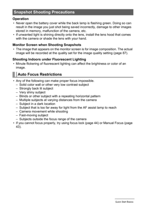 Page 23
23Quick Start Basics
Operation
• Never open the battery cover while the back lamp is flashing green. Doing so can 
result in the image you just shot being sa ved incorrectly, damage to other images 
stored in memory, malfunction of the camera, etc.
• If unwanted light is shining directly onto  the lens, install the lens hood that comes 
with the camera or shade the lens with your hand.
Monitor Screen when Shooting Snapshots
• The image that appears on the monitor screen is for image composition. The...