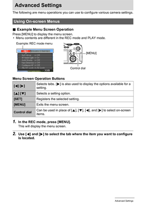 Page 77
77Advanced Settings
Advanced Settings
The following are menu operations you can use to configure various camera settings.
.Example Menu Screen Operation
Press [MENU] to display the menu screen.
• Menu contents are different in the REC mode and PLAY mode.
Menu Screen Operation Buttons
1.In the REC mode , press [MENU].
This will display the menu screen.
2.Use [4] and [ 6] to select the tab where the  item you want to configure 
is located.
Using On-screen Menus
[ 4 ] [ 6] Selects tabs. [6] is also used to...