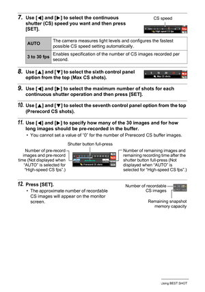 Page 7676Using BEST SHOT
7.Use [4] and [6] to select the continuous 
shutter (CS) speed you want and then press 
[SET].
8.Use [8] and [2] to select the sixth control panel 
option from the top (Max CS shots).
9.Use [4] and [6] to select the maximum number of shots for each 
continuous shutter operation and then press [SET].
10.Use [8] and [2] to select the seventh control panel option from the top 
(Prerecord CS shots).
11.Use [4] and [6] to specify how many of the 30 images and for how 
long images should be...