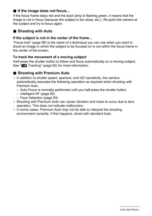 Page 3131Quick Start Basics
.If the image does not focus...
If the focus frame stays red and the back lamp is flashing green, it means that the 
image is not in focus (because the subject is too close, etc.). Re-point the camera at 
the subject and try to focus again.
.Shooting with Auto
If the subject is not in the center of the frame...
“Focus lock” (page 89) is the name of a technique you can use when you want to 
shoot an image in which the subject to be focused on is not within the focus frame in 
the...