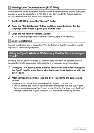Page 156156Using the Camera with a Computer
You must have Adobe Reader or Adobe Acrobat Reader installed on your computer 
in order to view the contents of a PDF file. If you don’t, go to the Adobe Systems 
Incorporated website and install Acrobat Reader.
1.On the CD-ROM, open the “Manual” folder.
2.Open the “Digital Camera” folder and then open the folder for the 
language whose user’s guide you want to view.
3.Open the file named “camera_xx.pdf”.
• “xx” is the language code (Example: camera_e.pdf is for...