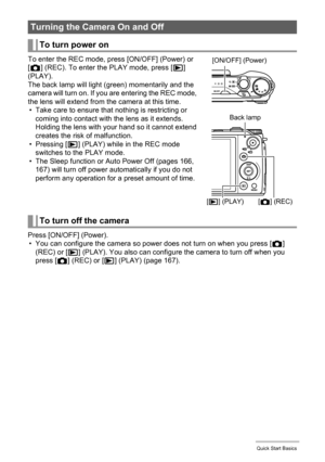 Page 2323Quick Start Basics
To enter the REC mode, press [ON/OFF] (Power) or 
[r] (REC). To enter the PLAY mode, press [p] 
(PLAY).
The back lamp will light (green) momentarily and the 
camera will turn on. If you are entering the REC mode, 
the lens will extend from the camera at this time.
• Take care to ensure that nothing is restricting or 
coming into contact with the lens as it extends. 
Holding the lens with your hand so it cannot extend 
creates the risk of malfunction.
•Pressing [p] (PLAY) while in the...