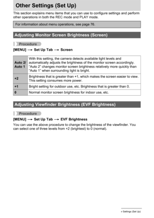 Page 126126Other Settings (Set Up)
Other Settings (Set Up)
This section explains menu items that you can use to configure settings and perform 
other operations in both the REC mode and PLAY mode.
Procedure
[MENU] * Set Up Tab * Screen
Procedure
[MENU] * Set Up Tab * EVF Brightness
You can use the above procedure to change the brightness of the viewfinder. You 
can select one of three levels from +2 (brightest) to 0 (normal).
For information about menu operations, see page 76.
Adjusting Monitor Screen Brightness...