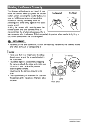 Page 2323Quick Start Basics
Your images will not come out clearly if you 
move the camera when you press the shutter 
button. When pressing the shutter button, be 
sure to hold the camera as shown in the 
illustration near by, and keep it still by 
pressing your arms firmly against your sides 
as you shoot.
Holding the camera still, carefully press the 
shutter button and take care to avoid all 
movement as the shutter releases and for a 
few moments after it releases. This is especially important when...