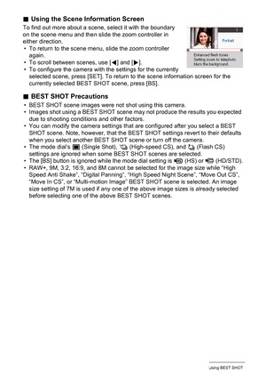 Page 6565Using BEST SHOT
.Using the Scene Information Screen
To find out more about a scene, select it with the boundary 
on the scene menu and then slide the zoom controller in 
either direction.
• To return to the scene menu, slide the zoom controller 
again.
• To scroll between scenes, use [
4] and [6].
• To configure the camera with the settings for the currently 
selected scene, press [SET]. To return to the scene information screen for the 
currently selected BEST SHOT scene, press [BS].
.BEST SHOT...