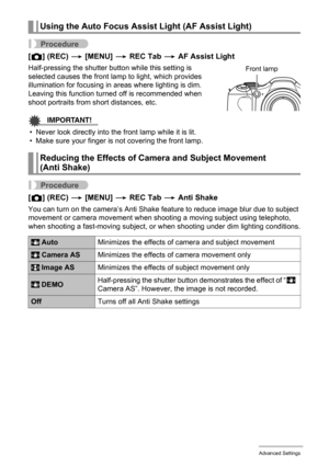 Page 7979Advanced Settings
Procedure
[r] (REC) * [MENU] * REC Tab * AF Assist Light
Half-pressing the shutter button while this setting is 
selected causes the front lamp to light, which provides 
illumination for focusing in areas where lighting is dim. 
Leaving this function turned off is recommended when 
shoot portraits from short distances, etc.
IMPORTANT!
• Never look directly into the front lamp while it is lit.
• Make sure your finger is not covering the front lamp.
Procedure
[r] (REC) * [MENU] * REC...