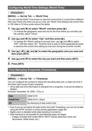 Page 127127Other Settings (Set Up)
Procedure
[MENU] * Set Up Tab * World Time
You can use the World Time screen to view the current time in a zone that is different 
from your Home City when you go on a trip, etc. World Time displays the current time 
in 162 cities in 32 time zones around the globe.
1.Use [8] and [2] to select “World” and then press [6].
• To change the geographic area and city for the time where you normally use 
the camera, select “Home”.
2.Use [8] and [2] to select “City” and then press [6]....