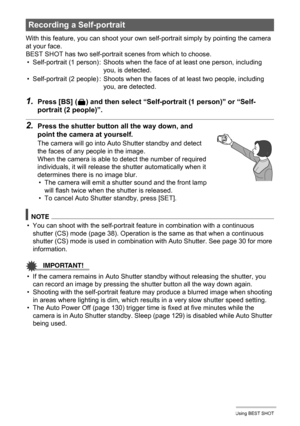 Page 5555Using BEST SHOT
With this feature, you can shoot your own self-portrait simply by pointing the camera 
at your face.
BEST SHOT has two self-portrait scenes from which to choose.
1.Press [BS] (^) and then select “Self-portrait (1 person)” or “Self-
portrait (2 people)”.
2.Press the shutter button all the way down, and 
point the camera at yourself.
The camera will go into Auto Shutter standby and detect 
the faces of any people in the image.
When the camera is able to detect the number of required...