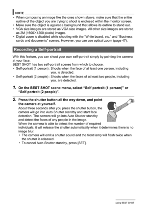 Page 6161Using BEST SHOT
NOTE
• When composing an image like the ones shown above, make sure that the entire 
outline of the object you are trying to shoot is enclosed within the monitor screen.
• Make sure the object is against a background that allows its outline to stand out.
• VGA size images are stored as VGA size images. All other size images are stored 
as 2M (1600
x1200 pixels) images.
• Digital zoom is disabled while shooting with the “White board, etc.” and “Business 
cards and documents” scenes....