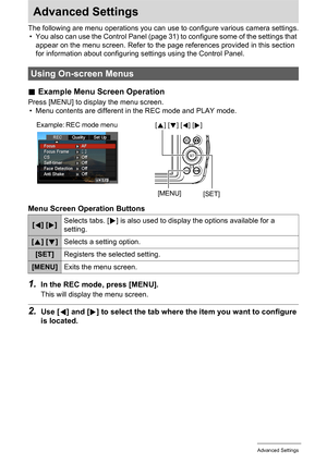 Page 5555Advanced Settings
Advanced Settings
The following are menu operations you can use to configure various camera settings.
• You also can use the Control Panel (page 31) to configure some of the settings that 
appear on the menu screen. Refer to the page references provided in this section 
for information about configuring settings using the Control Panel.
.Example Menu Screen Operation
Press [MENU] to display the menu screen.
• Menu contents are different in the REC mode and PLAY mode.
Menu Screen...