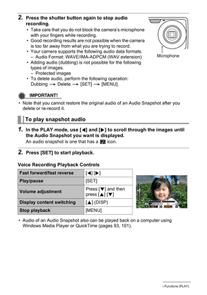 Page 7979Other Playback Functions (PLAY)
2.Press the shutter button again to stop audio 
recording.
• Take care that you do not block the camera’s microphone 
with your fingers while recording.
• Good recording results are not possible when the camera 
is too far away from what you are trying to record.
• Your camera supports the following audio data formats.
– Audio Format: WAVE/IMA-ADPCM (WAV extension)
• Adding audio (dubbing) is not possible for the following 
types of images.
– Protected images
• To delete...