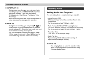 Page 102102
OTHER RECORDING FUNCTIONS
 IMPORTANT! 
• During movie recording, you can only record auto
recording snapshots, and BEST SHOT snapshots
(excluding Business Cards and Documents,
Whiteboard etc., Short Movie, Past Movie, Voice
Recording).
• Movie recording (image and audio) is interrupted for
a few seconds when a snapshot is recorded.
 NOTE 
• During movie recording, you can press [] ( ) to
cycle through the flash mode settings for snapshot
recording (page 61). Select the flash mode you want
to use...