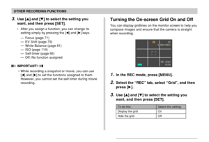 Page 110110
OTHER RECORDING FUNCTIONS
3.Use [] and [] to select the setting you
want, and then press [SET].
• After you assign a function, you can change its
setting simply by pressing the [] and [] keys.
— Focus (page 71)
— EV Shift (page 79)
— White Balance (page 81)
— ISO (page 114)
— Self-timer (page 66)
— Off: No function assigned
 IMPORTANT! 
• While recording a snapshot or movie, you can use
[] and [] to set the functions assigned to them.
However, you cannot set the self-timer during movie...