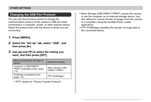 Page 160OTHER SETTINGS
160
Changing the USB Port Protocol
You can use the procedure below to change the
communication protocol of the camera’s USB port when
connecting to a computer, printer, or other external device.
Select the protocol that suits the device to which you are
connecting.
1.Press [MENU].
2.Select the “Set Up” tab, select “USB”, and
then press [].
3.Use [] and [] to select the setting you
want, and then press [SET].
Select this setting:
Mass Storage (USB
DIRECT-PRINT)
PTP (PictBridge)* When...