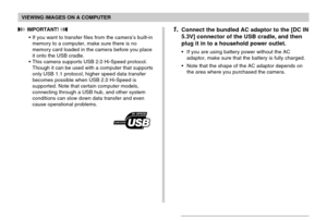 Page 189VIEWING IMAGES ON A COMPUTER
189
 IMPORTANT! 
•If you want to transfer files from the camera’s built-in
memory to a computer, make sure there is no
memory card loaded in the camera before you place
it onto the USB cradle.
•This camera supports USB 2.0 Hi-Speed protocol.
Though it can be used with a computer that supports
only USB 1.1 protocol, higher speed data transfer
becomes possible when USB 2.0 Hi-Speed is
supported. Note that certain computer models,
connecting through a USB hub, and other system...