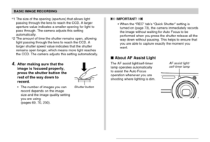 Page 54BASIC IMAGE RECORDING
54
*1 The size of the opening (aperture) that allows light
passing through the lens to reach the CCD. A larger
aperture value indicates a smaller opening for light to
pass through. The camera adjusts this setting
automatically.
*2 The amount of time the shutter remains open, allowing
light passing through the lens to reach the CCD. A
larger shutter speed value indicates that the shutter
remains open longer, which means more light reaches
the CCD. The camera adjusts this setting...