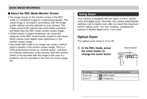 Page 57BASIC IMAGE RECORDING
57
 About the REC Mode Monitor Screen
The image shown on the monitor screen in the REC
mode is a simplified image for composing purposes. The
actual image is recorded in accordance with the image
quality setting currently selected on your camera. The
image saved in file memory has much better resolution
and detail than the REC mode monitor screen image.
Certain levels of subject brightness can cause the
response of the REC mode monitor screen to slow down,
which causes some...