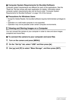 Page 8989Using the Camera with a Computer
.Computer System Requirements for Bundled Software
Computer system requirements are different for each of the applications. See the 
“Read me” file that comes with each application for details. Information about 
computer system requirements also can be found under “Computer System 
Requirements for Bundled Software” on page 132 of this manual.
.Precautions for Windows Users
• Except for Adobe Reader, the bundled software requires Administrator privileges to 
run.
•...