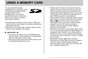 Page 169USING A MEMORY CARD
169
USING A MEMORY CARD
You can expand the storage
capabilities of your camera by using
a commercially available memory
card (SD memory card or
MultiMediaCard). You can also
copy files from built-in memory to a
memory card and from a memory
card to built-in memory.
•Normally, files are stored in built-in memory. When you
insert a memory card, however, the camera automatically
stores files to the card.
•Note that you cannot save files to built-in memory while a
memory card is installed...