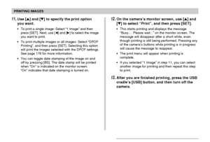 Page 183PRINTING IMAGES
183
11.Use [] and [] to specify the print option
you want.
•To print a single image: Select “1 Image” and then
press [SET]. Next, use [] and [] to select the image
you want to print.
•To print multiple images or all images: Select “DPOF
Printing”, and then press [SET]. Selecting this option
will print the images selected with the DPOF settings.
See page 178 for more information.
•You can toggle date stamping of the image on and
off by pressing [BS]. The date stamp will be printed
when...