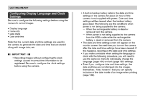 Page 47GETTING READY
47
A built-in backup battery retains the date and time
settings of the camera for about 24 hours if the
camera is not supplied with power. Date and time
settings will be cleared when the backup battery
goes dead. The following are the conditions when
power is not being supplied to the camera.
—When the rechargeable battery is dead or
removed from the camera
—When power is not being supplied to the camera
from the USB cradle while the rechargeable
battery is dead or removed from the camera...