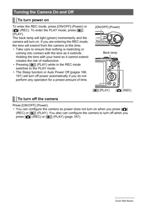 Page 2323Quick Start Basics
To enter the REC mode, press [ON/OFF] (Power) or 
[r] (REC). To enter the PLAY mode, press [p] 
(PLAY).
The back lamp will light (green) momentarily and the 
camera will turn on. If you are entering the REC mode, 
the lens will extend from the camera at this time.
• Take care to ensure that nothing is restricting or 
coming into contact with the lens as it extends. 
Holding the lens with your hand so it cannot extend 
creates the risk of malfunction.
•Pressing [p] (PLAY) while in the...