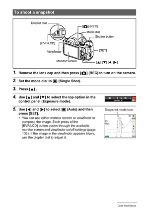 Page 2020Quick Start Basics
1.Remove the lens cap and then press [r] (REC) to turn on the camera.
2.Set the mode dial to t (Single Shot).
3.Press [8] .
4.Use [8] and [2] to select the top option in the 
control panel (Exposure mode).
5.Use [4] and [6] to select t (Auto) and then 
press [SET].
• You can use either monitor screen or viewfinder to 
compose the image. Each press of the 
[EVF/LCD] button cycles through the available 
monitor screen and viewfinder on/off settings (page 
136). If the image in the...