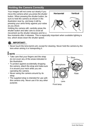 Page 2323Quick Start Basics
Your images will not come out clearly if you 
move the camera when you press the shutter 
button. When pressing the shutter button, be 
sure to hold the camera as shown in the 
illustration near by, and keep it still by 
pressing your arms firmly against your sides 
as you shoot.
Holding the camera still, carefully press the 
shutter button and take care to avoid all 
movement as the shutter releases and for a 
few moments after it releases. This is especially important when...