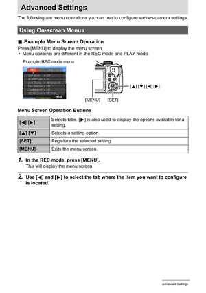 Page 7676Advanced Settings
Advanced Settings
The following are menu operations you can use to configure various camera settings.
.Example Menu Screen Operation
Press [MENU] to display the menu screen.
• Menu contents are different in the REC mode and PLAY mode.
Menu Screen Operation Buttons
1.In the REC mode, press [MENU].
This will display the menu screen.
2.Use [4] and [6] to select the tab where the item you want to configure 
is located.
Using On-screen Menus
[4] [6]Selects tabs. [6] is also used to display...