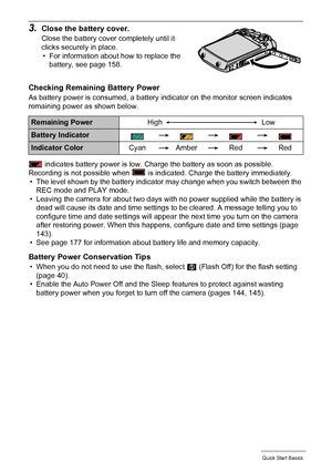 Page 1818Quick Start Basics
3.Close the battery cover.
Close the battery cover completely until it 
clicks securely in place.
• For information about how to replace the 
battery, see page 158.
Checking Remaining Battery Power
As battery power is consumed, a battery indicator on the monitor screen indicates 
remaining power as shown below.
 indicates battery power is low. Charge the battery as soon as possible.
Recording is not possible when   is indicated. Charge the battery immediately.
• The level shown by...