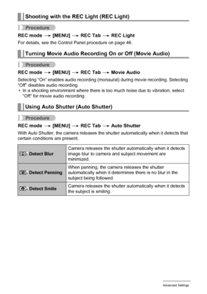 Page 7373Advanced Settings
Procedure
REC mode * [MENU] * REC Tab * REC Light
For details, see the Control Panel procedure on page 46.
Procedure
REC mode * [MENU] * REC Tab * Movie Audio
Selecting “On” enables audio recording (monaural) during movie recording. Selecting 
“Off” disables audio recording.
• In a shooting environment where there is too much noise due to vibration, select 
“Off” for movie audio recording.
Procedure
REC mode * [MENU] * REC Tab * Auto Shutter
With Auto Shutter, the camera releases the...