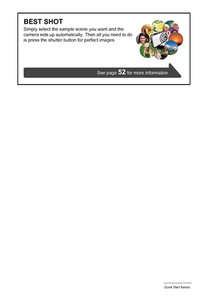 Page 1616Quick Start Basics
BEST SHOT
Simply select the sample scene you want and the 
camera sets up automatically. Then all you need to do 
is press the shutter button for perfect images.
See page 52 for more information.
Downloaded From camera-usermanual.com Casio Manuals 