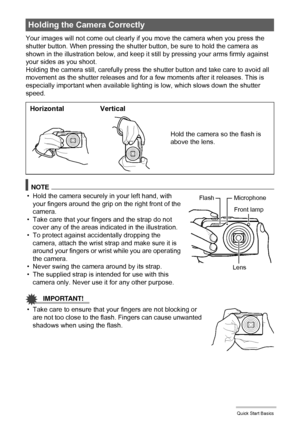 Page 2525Quick Start Basics
Your images will not come out clearly if you move the camera when you press the 
shutter button. When pressing the shutter button, be sure to hold the camera as 
shown in the illustration below, and keep it still by pressing your arms firmly against 
your sides as you shoot.
Holding the camera still, carefully press the shutter button and take care to avoid all 
movement as the shutter releases and for a few moments after it releases. This is 
especially important when available...