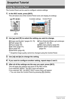 Page 3232Snapshot Tutorial
Snapshot Tutorial
The Control Panel can be used to configure camera settings.
1.In the REC mode, press [SET].
This will select one of the Control Panel icons and display its settings.
2.Use [8] and [2] to select the setting you want to change.
*Snapshot image quality cannot be changed using the Control Panel.
3.Use [4] and [6] to change the setting.
4.If you want to configure another setting, repeat steps 2 and 3.
5.After all of the settings are the way you want, press [SET].
This...