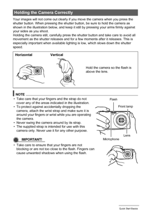 Page 2424Quick Start Basics
Your images will not come out clearly if you move the camera when you press the 
shutter button. When pressing the shutter button, be sure to hold the camera as 
shown in the illustration below, and keep it still by pressing your arms firmly against 
your sides as you shoot.
Holding the camera still, carefully press the shutter button and take care to avoid all 
movement as the shutter releases and for a few moments after it releases. This is 
especially important when available...