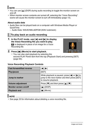 Page 5454Recording Movie Images and Audio
NOTE
• You can use [8] (DISP) during audio recording to toggle the monitor screen on 
and off.
• When monitor screen contents are turned off, selecting the “Voice Recording” 
scene will cause the monitor screen to turn off immediately (page 13).
About audio data
• Audio files can be played back on a computer with Windows Media Player or 
QuickTime.
– Audio Data: WAVE/IMA-ADPCM (WAV extension)
1.In the PLAY mode, use [4] and [6] to display 
the Voice Recording file you...