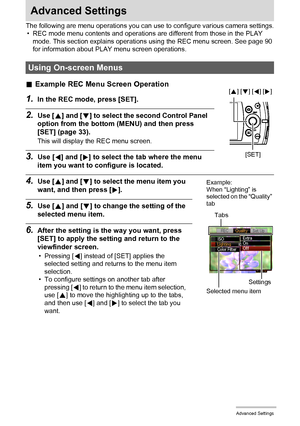 Page 6363Advanced Settings
Advanced Settings
The following are menu operations you can use to configure various camera settings.
• REC mode menu contents and operations are different from those in the PLAY 
mode. This section explains operations using the REC menu screen. See page 90 
for information about PLAY menu screen operations.
.Example REC Menu Screen Operation
1.In the REC mode, press [SET].
2.Use [8] and [2] to select the second Control Panel 
option from the bottom (MENU) and then press 
[SET] (page...