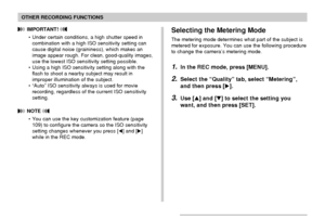 Page 115115
OTHER RECORDING FUNCTIONS
 IMPORTANT! 
• Under certain conditions, a high shutter speed in
combination with a high ISO sensitivity setting can
cause digital noise (graininess), which makes an
image appear rough. For clean, good-quality images,
use the lowest ISO sensitivity setting possible.
• Using a high ISO sensitivity setting along with the
flash to shoot a nearby subject may result in
improper illumination of the subject.
• “Auto” ISO sensitivity always is used for movie
recording, regardless of...