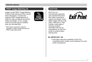 Page 179PRINTING IMAGES
179
Exif Print
Exif Print is an
internationally supported,
open standard file format
that makes it possible to
capture and display vibrant
digital images with accurate
colors. With Exif 2.2, files
include a wide range of
shooting condition
information that can be
interpreted by an Exif Print
printer to produce better-
looking prints.
 IMPORTANT! 
•Information about the availability of Exif Print
compatible printer models can be obtained from each
printer manufacturer.
B
PRINT Image...