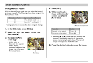 Page 7777
OTHER RECORDING FUNCTIONS
•Using optical zoom causes the above range to change.
1.In the REC mode, press [MENU].
2.Select the “REC” tab, select “Focus”, and
then press [].
3.Use [] and [] to
select “
”.
•At this point, a
boundary also appears
on the display,
indicating the part of the
image that will be used
for manual focus.
Using Manual Focus
With the Manual Focus mode, you can adjust the focus of
an image manually. The following shows focus range in the
Manual Focus mode.
Boundary
Optical Zoom...