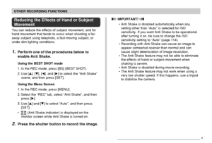 Page 9090
OTHER RECORDING FUNCTIONS
Reducing the Effects of Hand or Subject
Movement
You can reduce the effects of subject movement, and for
hand movement that tends to occur when shooting a far-
away subject using telephoto, a fast-moving subject, or
under dim lighting conditions.
1.Perform one of the procedures below to
enable Anti Shake.
Using the BEST SHOT mode
1. In the REC mode, press [BS] (BEST SHOT).
2. Use [], [], [], and [] to select the “Anti Shake”
scene, and then press [SET].
Using the Menu...