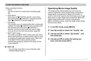 Page 9595
OTHER RECORDING FUNCTIONS
• Movie recording functions
— Movie
Use this function for normal movie recording (page
96).
— Short Movie
Each press of [
] (MOVIE) records a short movie
that starts before [] (MOVIE) is pressed and ends
after [] (MOVIE) is pressed (page 97).
— Past Movie
This function uses a 5-second buffer that is continually
updated. Pressing [
] (MOVIE) starts recording from
five seconds prior to the point [] (MOVIE) is
pressed. Use this function when you want to make
sure you do not miss...