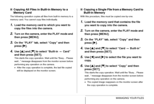 Page 190
190MANAGING YOUR FILES
■Copying All Files in Built-in Memory to a 
Memory Card
The following operation copies all files from built-in memory to a 
memory card. You cannot copy files individually.
1.Load the memory card to which you want to 
copy the files into the camera.
2.Turn on the camera, en ter the PLAY mode and 
then press [MENU].
3.On the “PLAY” tab, select “Copy” and then 
press [ X].
4.Use [ S] and [ T] to select “Built-in   Card” 
and then press [SET].
This starts the copy operation. Wait...