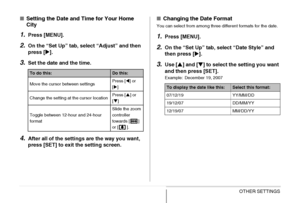 Page 199
199OTHER SETTINGS
■Setting the Date and Time for Your Home 
City
1.Press [MENU].
2.On the “Set Up” tab, sel ect “Adjust” and then 
press [ X].
3.Set the date and the time.
4.After all of the setting s are the way you want, 
press [SET] to exit the setting screen.
■ Changing the Date Format
You can select from among three different formats for the date.
1.Press [MENU].
2.On the “Set Up” tab, select “Date Style” and 
then press [ X].
3.Use [ S] and [ T] to select the setting you want 
and then press...