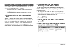 Page 208
208PRINTING
If your printer is either of the types described below, you can use 
it to print without going through a computer.– Printer equipped with a card slot for the type of memory  card you are using
– Printer that support PictBridge or USB DIRECT-PRINT
■ Printing on a Printer with a Memory Card 
Slot
Remove a memory card from the camera and insert it directly 
into the printer’s memory card slot. Depending on what type of 
printer you are using, it also may be able to read the settings 
(images to...