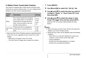 Page 4545GETTING READY
■Battery Power Conservation Features
This camera is equipped with a sleep function and auto power 
off function to conserve battery power. You can configure these 
settings in the REC mode as described below.
•Sleep and Auto Power Off always operate as described below 
in the PLAY mode, regardless of their current PLAY mode 
settings.
– Sleep does not function in the PLAY mode.
– The Auto Power Off trigger time is always five minutes.
1.Press [MENU].
2.Use [W] and [X] to select the “Set...