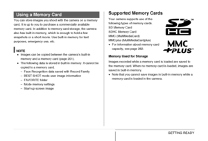 Page 4646GETTING READY
You can store images you shoot with the camera on a memory 
card. It is up to you to purchase a commercially available 
memory card. In addition to memory card storage, the camera 
also has built-in memory, which is enough to hold a few 
snapshots or a short movie. Use built-in memory for test 
purposes, emergency use, etc.
NOTE•Images can be copied between the camera’s built-in 
memory and a memory card (page 201).
•The following data is stored in built-in memory. It cannot be 
copied to...